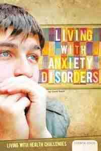 Living With Anxiety Disorders by Carol Hand