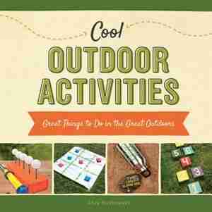 Cool Outdoor Activities:Great Things To Do In The Great Outdoors by Alex Kuskowski