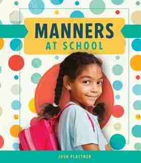 Manners At School by Josh Plattner
