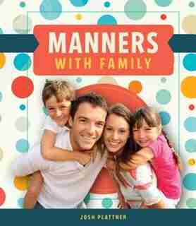 Manners With Family by Josh Plattner