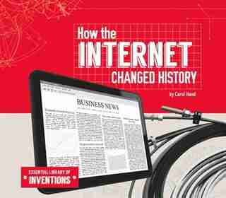 How The Internet Changed History by Carol Hand