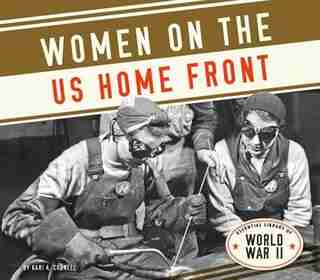 Women On The Us Home Front by Kari A. Cornell