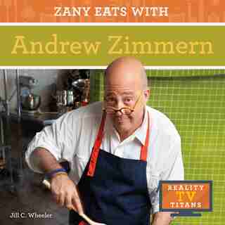 Zany Eats With Andrew Zimmern by Jill C. Wheeler