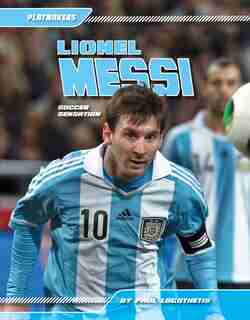 Lionel Messi:Soccer Sensation by Paul Logothetis