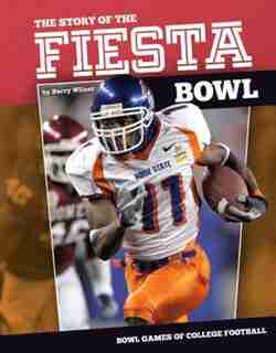 Story Of The Fiesta Bowl by Barry Wilner