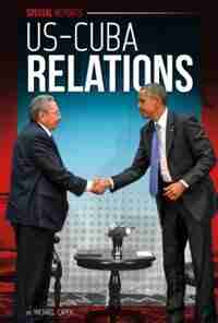 Us-cuba Relations by Michael Capek