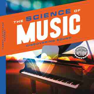 Science Of Music: Discovering Sound by Karen Latchana Kenney