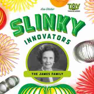 Slinky Innovators: The James Family by Lee Slater