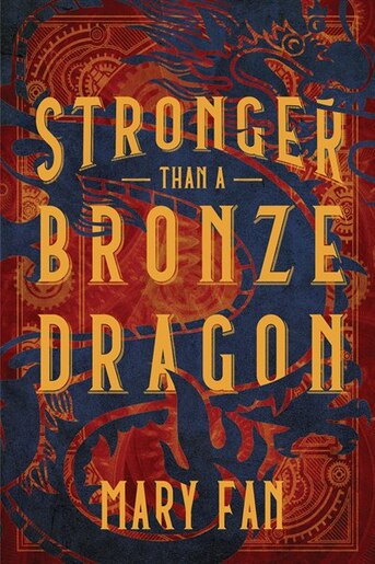 Stronger Than A Bronze Dragon by Mary Fan
