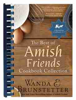 The Best of Amish Friends Cookbook Collection: 2 Bestselling Titles in 1 by Wanda E. Brunstetter
