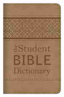The Student Bible Dictionary: Compact Gift Edition by Johnnie Godwin