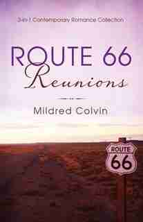 Route 66 Reunions: 3-in-1 Contemporary Romance Collection by Mildred Colvin