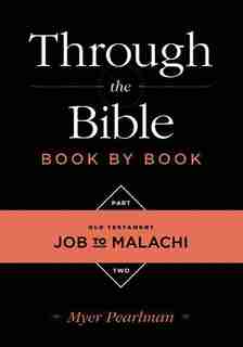 Through The Bible Book By Book:volume 2: Old Testament Job To Malachi: Volume 2: Old Testament Job to Malachi by Myer Pearlman