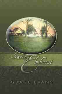 Saving Elmhurst by Grace Evans