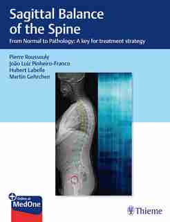 Sagittal Balance Of The Spine: From Normal To Pathology: A Key For Treatment Strategy by Pierre Roussouly
