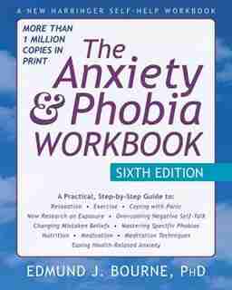 The Anxiety and Phobia Workbook: 6th Edition de Edmund J. Bourne