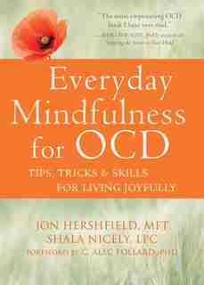 Everyday Mindfulness For Ocd: Tips, Tricks, And Skills For Living Joyfully by Jon Hershfield