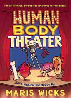 Human Body Theater: A Non-fiction Revue by Maris Wicks