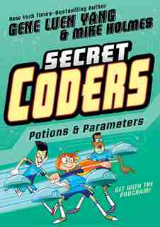 Secret Coders: Potions & Parameters by Gene Luen Yang