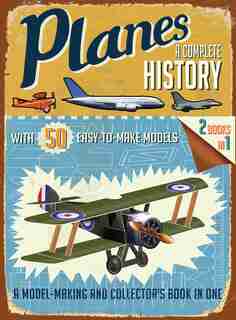 Planes: A Complete History by R. G. Grant
