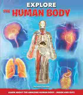 Explore The Human Body by Luann Colombo