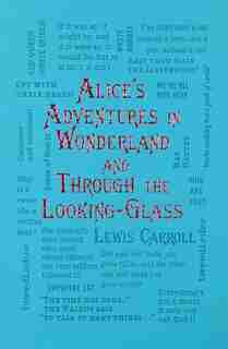 Alice's Adventures In Wonderland And Through The Looking-glass by Lewis Carroll