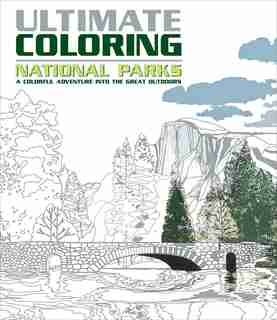 Ultimate Coloring National Parks: A Colorful Adventure Into The Great Outdoors by Editors Of Thunder Bay Press