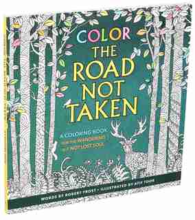 Color The Road Not Taken: A Coloring Book For The Wandering But Not Lost Soul by Robert Frost