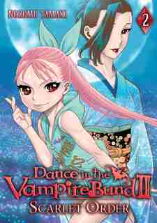 Dance In The Vampire Bund Ii: Scarlet Order Vol. 2 by Nozomu Tamaki