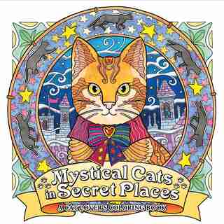 Mystical Cats In Secret Places: A Cat Lover's Coloring Book by Honoel A. Honoel