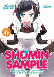 Shomin Sample: I Was Abducted By An Elite All-girls School As A Sample Commoner Vol. 6 by Nanatsuki Takafumi