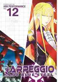 Arpeggio Of Blue Steel Vol. 12 by Ark Performance