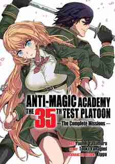 Anti-magic Academy: The 35th Test Platoon - The Complete Missions by Touki Yanagimi