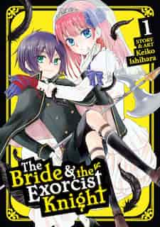 The Bride & The Exorcist Knight Vol. 1 by Keiko Ishihara
