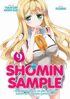 Shomin Sample: I Was Abducted By An Elite All-girls School As A Sample Commoner Vol. 9 by Nanatsuki Takafumi