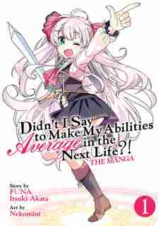 Didn't I Say To Make My Abilities Average In The Next Life?! (manga) Vol. 1 by Funa