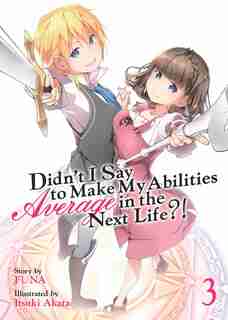 Didn't I Say To Make My Abilities Average In The Next Life?! (light Novel) Vol. 3 de Funa
