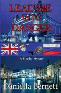 Lead Me into Danger by Daniella Bernett