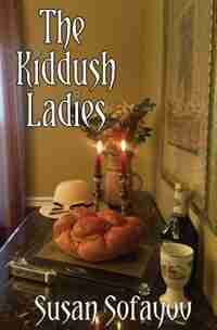 The Kiddush Ladies by Susan Sofayov
