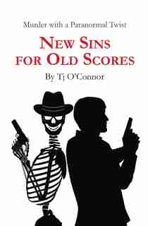 New Sins for Old Scores by Tj O'connor