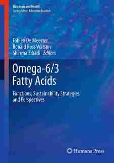 Omega-6/3 Fatty Acids: Functions, Sustainability Strategies and Perspectives by Fabien De Meester