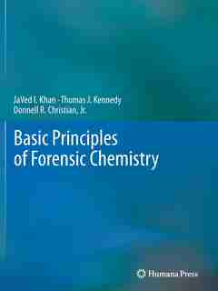 Basic Principles of Forensic Chemistry by JaVed I. Khan