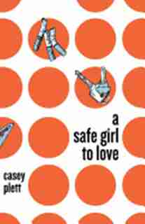 A Safe Girl to Love by Casey Plett