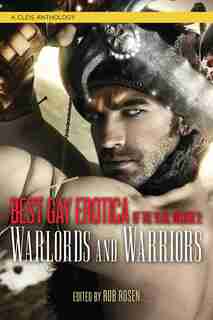 Best Gay Erotica Of The Year, Volume 2: Warlords & Warriors by Rob Rosen