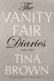 VANITY FAIR DIARIES: 1983 - 1992 by Tina Brown