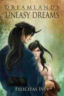 Uneasy Dreams by Felicitas Ivey