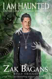 I am Haunted: Living Life Through the Dead de Zak Bagans