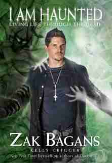 I Am Haunted: Living Life Through the Dead de Zak Bagans