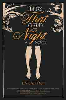 Into That Good Night: A Novel by Levis Keltner