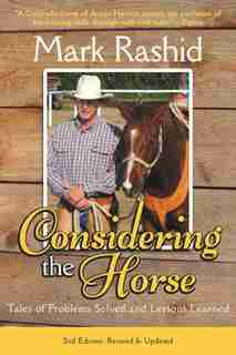 Considering the Horse: Tales of Problems Solved and Lessons Learned, Second Edition by Mark Rashid